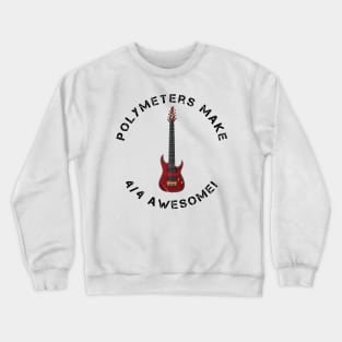 Polymeters make 4/4 awesome! Crewneck Sweatshirt